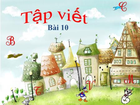 Bài giảng Tập viết Lớp 2 - Bài 10: Chữ hoa H