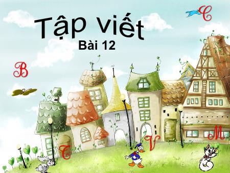 Bài giảng Tập viết Lớp 2 - Bài 12: Chữ hoa K