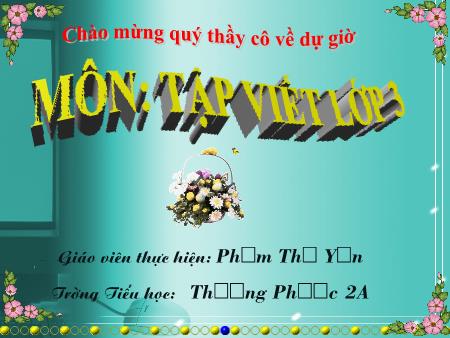 Bài giảng Tập viết Lớp 3 - Tuần 14: Ôn chữ hoa K - Phạm Thị Yến