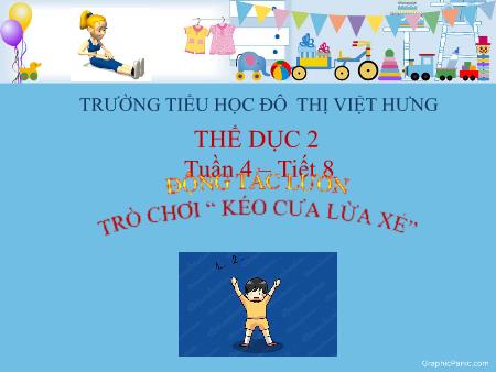 Bài giảng Thể dục Lớp 2 - Tiết 8: Động tác lườn. Trò chơi “Kéo cưa lừa xẻ” - Trường TH Đô Thị Việt Hưng