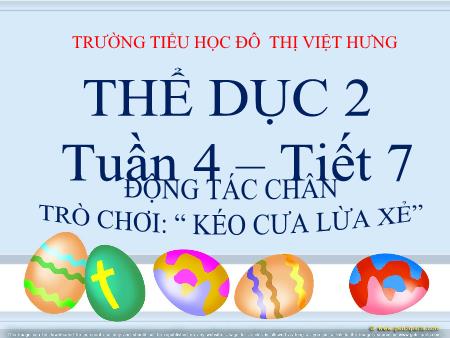 Bài giảng Thể dục Lớp 2 - Tuần 4: Động tác chân - Trường TH Đô Thị Việt Hưng