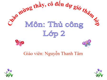 Bài giảng Thủ công Lớp 2 - Tuần 17: Gấp, cắt, dán biển báo giao thông cấm đỗ xe - Nguyễn Thanh Tâm