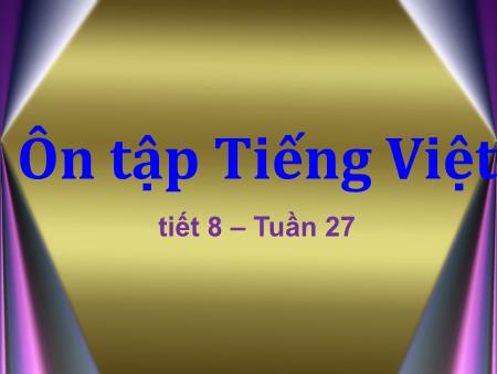 Bài giảng Tiếng Việt Lớp 2 - Tuần 27 (Tiết 8)