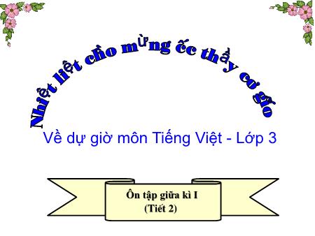 Bài giảng Tiếng Việt Lớp 3 - Ôn tập giữa kì 1 (Tiết 2)