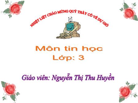 Bài giảng Tin học Lớp 3 - Bài 2: Học làm công việc gia đình với phần mềm Tidy Up - Nguyễn Thị Thu Huyền