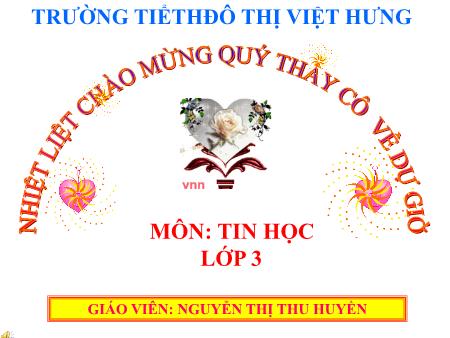 Bài giảng Tin học Lớp 3 - Bài 3: Gõ các chữ ă, â, ê, ô, ơ, ư, đ - Nguyễn Thị Thu Huyền