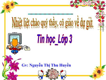 Bài giảng Tin học Lớp 3 - Tô màu bằng màu nền - Nguyễn Thị Thu Huyền