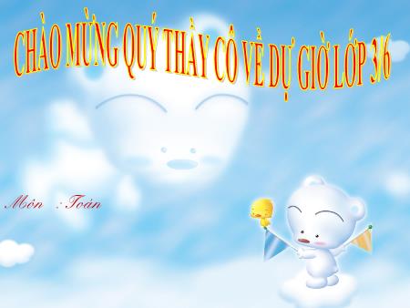 Bài giảng Toán Khối 3 - Tiết 40: Luyện tập