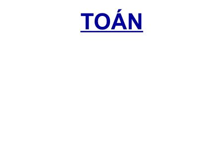 Bài giảng Toán Khối 3 - Tuần 11: Nhân số có ba chữ số với số có một chữ số Bài giảng Toán Khối 3 - Tuần 11: Nhân số có ba chữ số với số có một chữ số