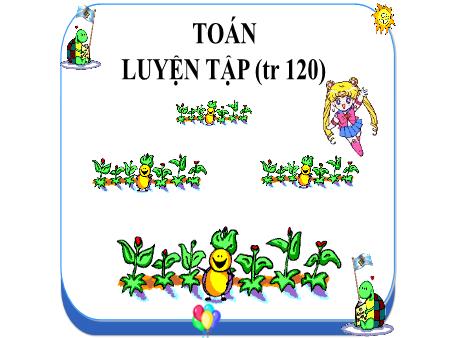 Bài giảng Toán Lớp 2 - Luyện tập (Trang 120)