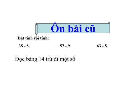 Bài giảng Toán Lớp 2 - Tuần 13: Bảng 15; 16; 17; 18 trừ đi một số