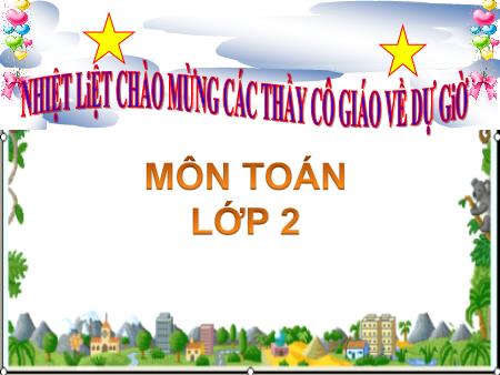 Bài giảng Toán Lớp 2 - Tuần 27: Số 1 trong phép nhân và phép chia