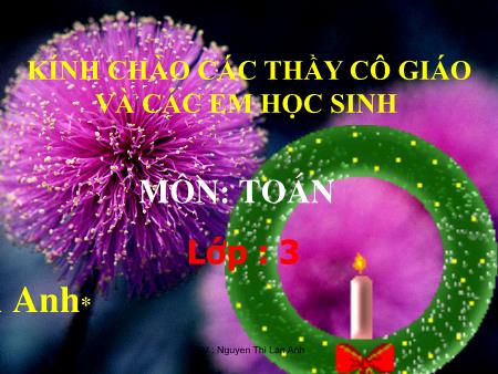 Bài giảng Toán Lớp 3 - Bảng chia 8 - Nguyễn Thị Lan Anh