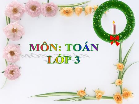 Bài giảng Toán Lớp 3 - Tuần 19: Các số có bốn chữ số Bài giảng Toán Lớp 3 - Tuần 19: Các số có bốn chữ số