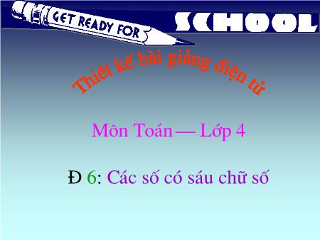 Bài giảng Toán Lớp 4 - Các số có sáu chữ số