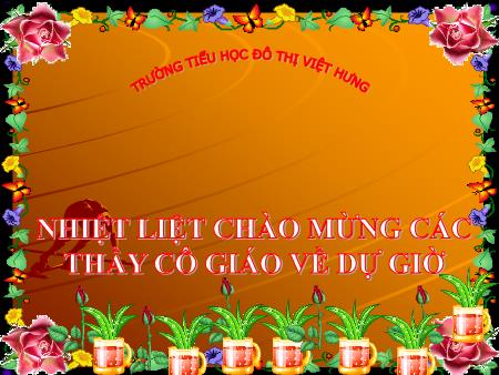 Bài giảng Toán Lớp 4 - Chia cho số có một chữ số - Trường TH Đô Thị Việt Hưng Bài giảng Toán Lớp 4 - Chia cho số có một chữ số - Trường TH Đô Thị Việt Hưng