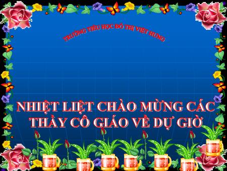 Bài giảng Toán Lớp 4 - Luyện tập Phép cộng - Trường Tiểu học Đô thị Việt Hưng