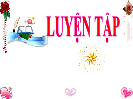 Bài giảng Toán Lớp 4 - Luyện tập (Trang 117)