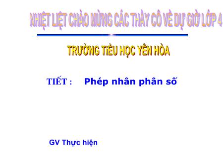 Bài giảng Toán Lớp 4 - Phép nhân phân số - Trường Tiểu học Yên Hòa