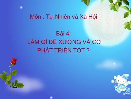 Bài giảng Tự nhiên và Xã hội Khối 2 - Bài 4: Làm gì để xương và cơ phát triển tốt?